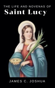 The Life And Novenas Of Saint Lucy