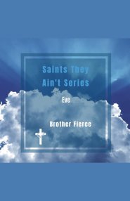 Saints They Ain't Series. Eve