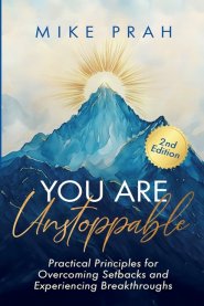 You Are Unstoppable: Practical Principles for Overcoming Setbacks and Experiencing Breakthroughs (2nd Edition)