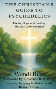 The Christian's Guide to Psychedelics: Finding Hope and Healing Through God's Creation