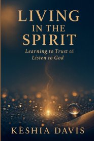 Living in the Spirit: Learning to Trust and Listen to God