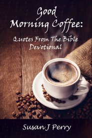 Good Morning Coffee: Quotes from the Bible Devotional