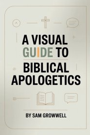 A Visual Guide To Biblical Apologetics: Simple Step-By-Step Methods To Defend Christian Faith With Confidence In 30 Days For Beginners Even If You Str