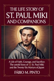 THE LIFE STORY OF ST. PAUL MIKI AND COMPANIONS