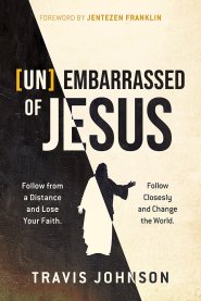 Unembarrassed of Jesus