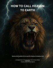 Calling Heaven To Earth: A Bible-Based Guide to Spiritual Warfare, Mind Renewal, Prayer, and Fasting