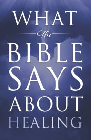What the Bible Says About Healing