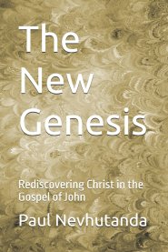 The New Genesis: Rediscovering Christ in the Gospel of John