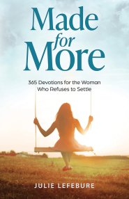 Made for More: 365 Devotions for the Woman Who Refuses to Settle