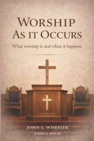 Worship as it Occurs: What Worship Is and When It Happens