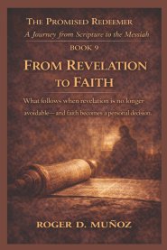 FROM REVELATION TO FAITH: What follows when revelation is no longer avoidable-and faith becomes a personal decision.