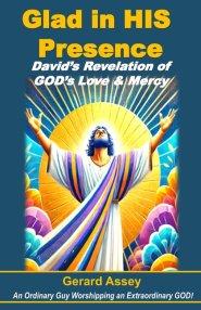Glad in HIS Presence: David's Revelation of GOD's Love & Mercy  : #DavidInTheBible #FindingJoyInGod'sPresence #ThePowerOfWorshipAndPraise #LessonsFrom
