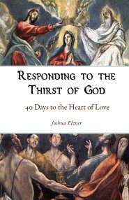 Responding to the Thirst of God: 40 Days to the Heart of Love