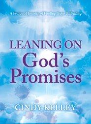 Leaning on God's Promises: A Profound Journey of Finding Hope and Healing