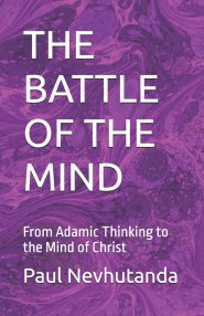 THE BATTLE OF THE MIND: From Adamic Thinking to the Mind of Christ