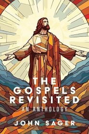 The Gospels Revisited: An Anthology