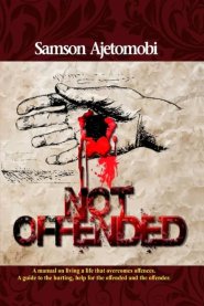 NOT OFFENDED: A leadership guide to the hurting, help for the offended and the offender.