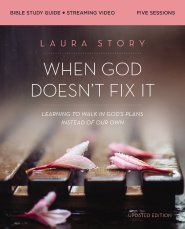 When God Doesn't Fix It Bible Study Guide plus Streaming Video, Updated Edition