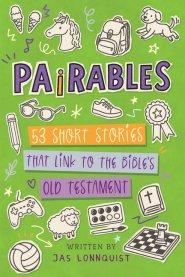 Pairables: 53 Short Stories That Link To The Bible's Old Testament