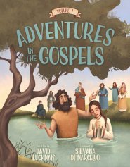 Adventures in the Gospels Vol. 1