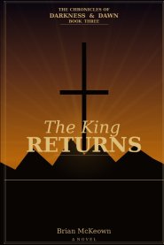 The Chronicles of Darkness and Dawn: The King Returns