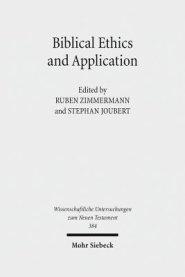 Biblical Ethics and Application : Purview, Validity, and Relevance of Biblical Texts in Ethical Discourse. Kontexte und Normen neutestamentlicher Ethi