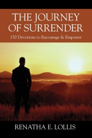 The Journey of Surrender: 150 Devotions to Encourage & Empower