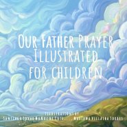 Our Father Prayer: My First Prayers
