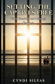 Setting The Captives Free: When Freedom Isn't Enough