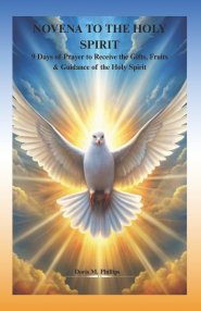 NOVENA TO THE HOLY SPIRIT : 9 Days of Prayer to Receive the Gifts, Fruits & Guidance of the Holy Spirit