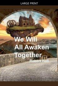 We Will All Awaken Together