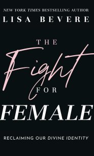The Fight for Female: Reclaiming Our Divine Identity