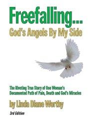 Freefalling...God's Angels By My Side (Third Edition)