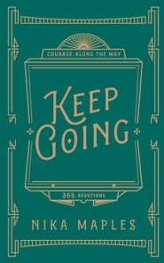 Keep Going: A 365-Day Devotional for Courage Along the Way