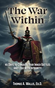 The War Within: 45 Days to Conquer Your Inner Battles and Lead with Integrity
