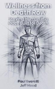 Wellness from Death Row: Staying Human in a Place Built for Death