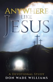 Anywhere like Jesus: A Devotional Study