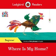 Ladybird Readers Beginner Level - Eric Carle - Where Is My Home? (elt Graded Reader)