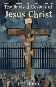The Revised Gospels of Jesus Christ