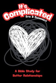 It's Complicated: A Bible Study for Better Relationships