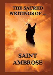 The Sacred Writings of St. Ambrose:Biographically  Annotated Edition