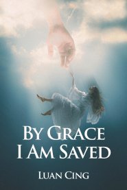 By Grace I Am Saved