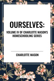 Ourselves, of Charlotte Mason's Homeschooling Series