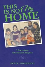 This Is Not My Home: A Story About International Adoption