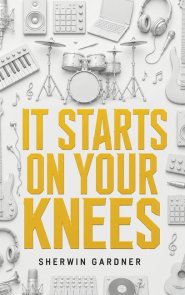 It Starts On Your Knees