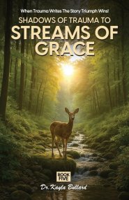 Shadows of Trauma to Streams of Grace