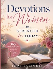 Devotions for Women: Strength for Today: 365 Daily Devotions to Build Faith, Courage, and Confidence Through God's Word