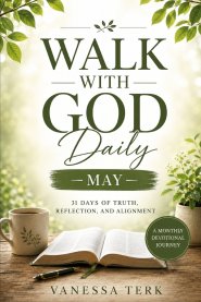 WALK WITH GOD Daily: 31 Days of Truth, Reflection, and Alignment
