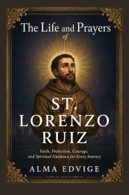 THE LIFE AND PRAYERS OF ST. LORENZO RUIZ