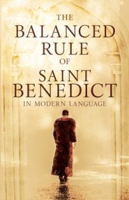 The Balanced Rule Of Saint Benedict In Modern Language